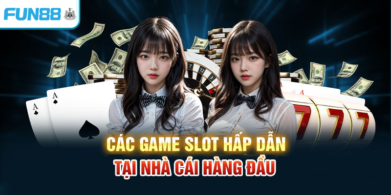 Cac game slot hap dan tai nha cai hang dau W88 1 1