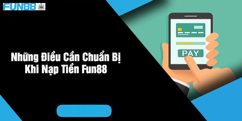 Thời gian cho giao dịch nạp tiền Fun88 nhanh chóng