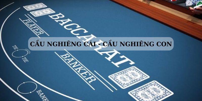 Cầu nghiêng Cái hoặc nghiêng Con rất dễ bắt nhịp