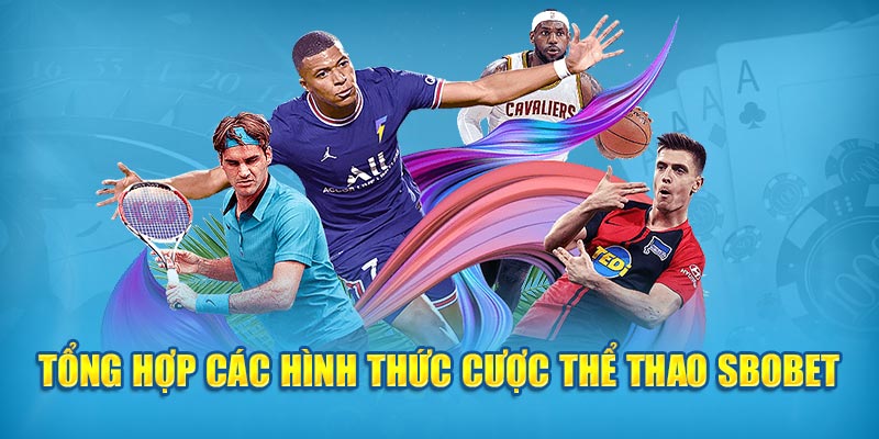 Tổng hợp các hình thức cược thể thao Sbobet